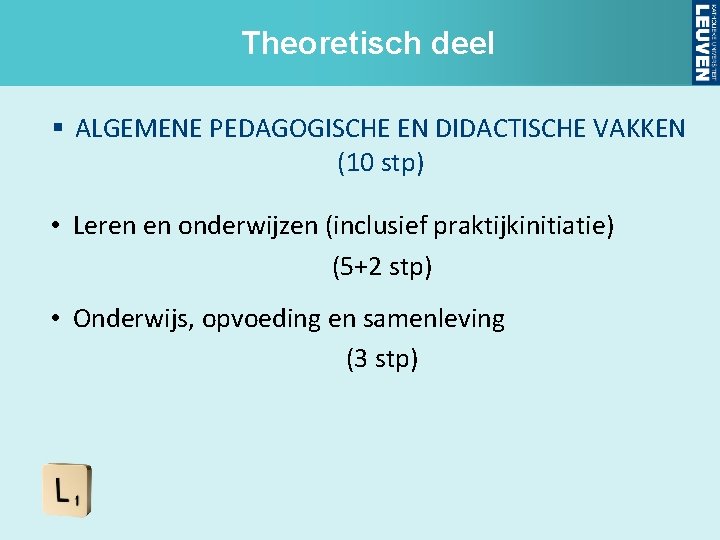 Theoretisch deel § ALGEMENE PEDAGOGISCHE EN DIDACTISCHE VAKKEN (10 stp) • Leren en onderwijzen