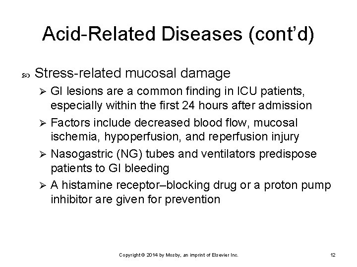 Acid-Related Diseases (cont’d) Stress-related mucosal damage GI lesions are a common finding in ICU