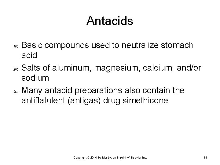 Antacids Basic compounds used to neutralize stomach acid Salts of aluminum, magnesium, calcium, and/or