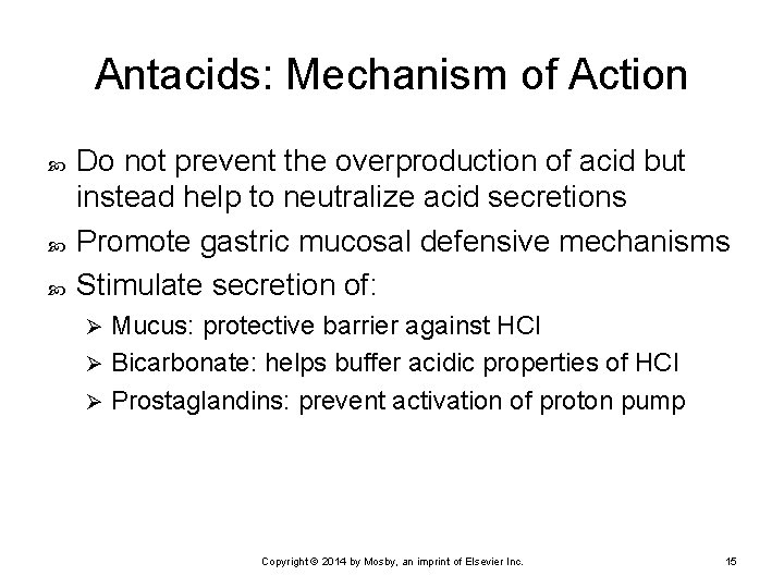 Antacids: Mechanism of Action Do not prevent the overproduction of acid but instead help