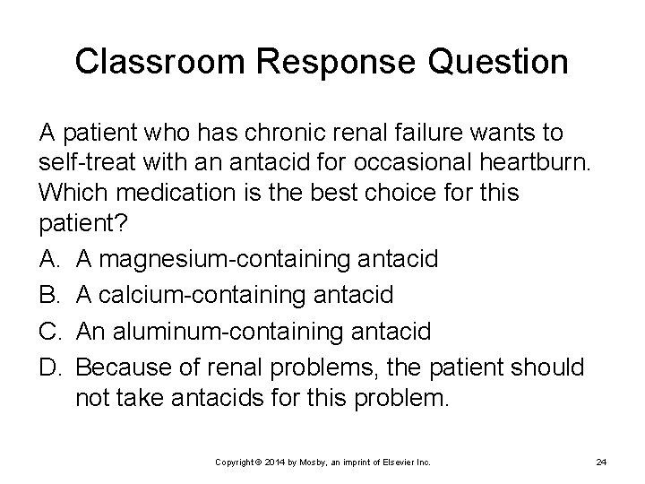 Classroom Response Question A patient who has chronic renal failure wants to self-treat with