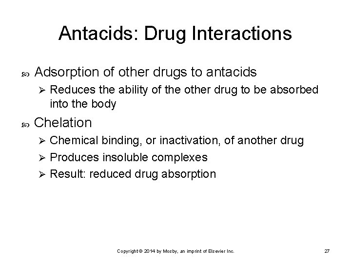 Antacids: Drug Interactions Adsorption of other drugs to antacids Ø Reduces the ability of