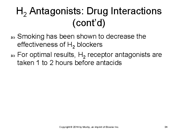 H 2 Antagonists: Drug Interactions (cont’d) Smoking has been shown to decrease the effectiveness