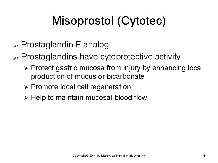 Misoprostol (Cytotec) Prostaglandin E analog Prostaglandins have cytoprotective activity Protect gastric mucosa from injury