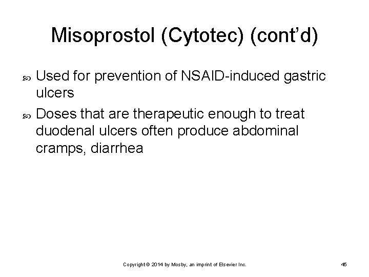 Misoprostol (Cytotec) (cont’d) Used for prevention of NSAID-induced gastric ulcers Doses that are therapeutic