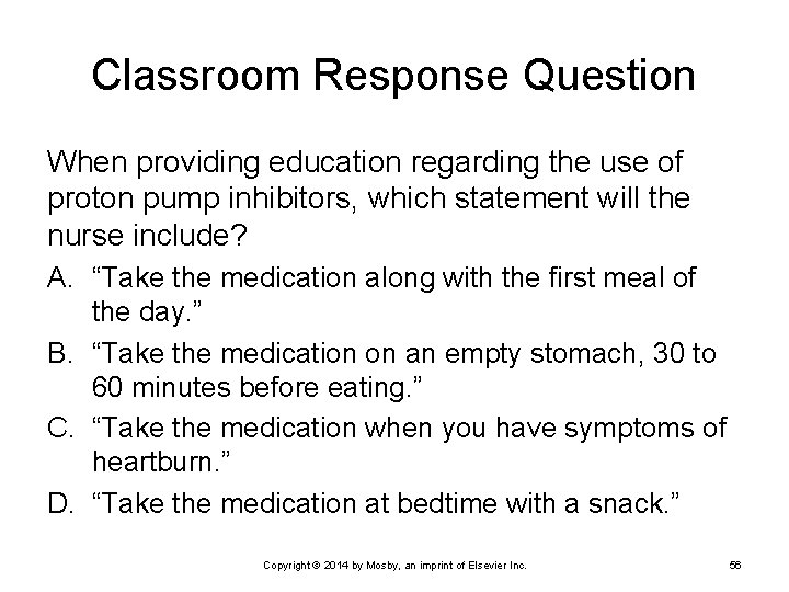Classroom Response Question When providing education regarding the use of proton pump inhibitors, which