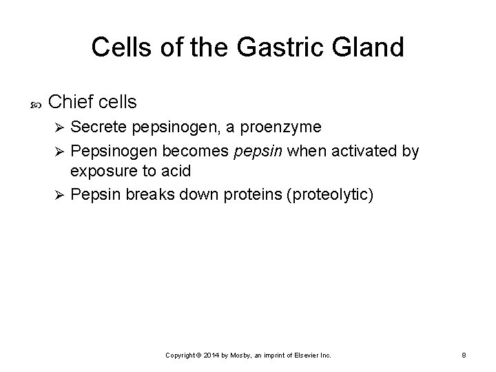 Cells of the Gastric Gland Chief cells Secrete pepsinogen, a proenzyme Ø Pepsinogen becomes