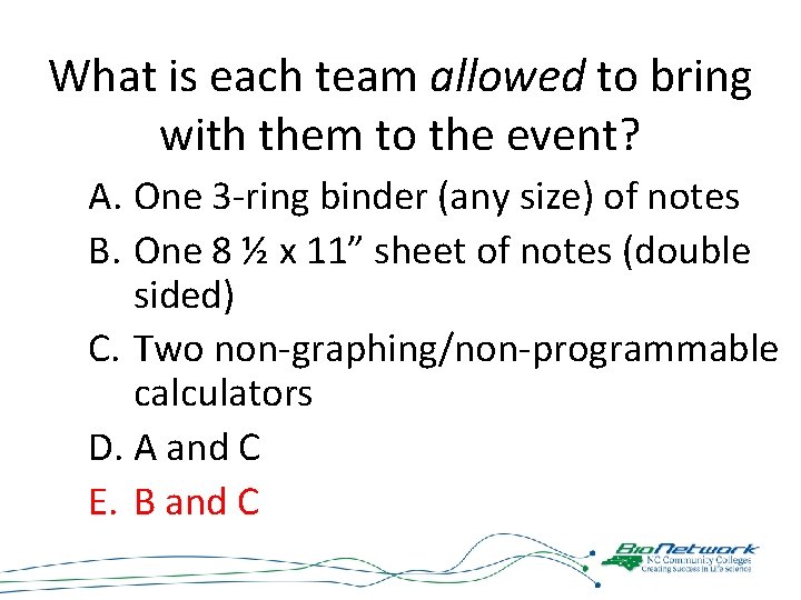 What is each team allowed to bring with them to the event? A. One