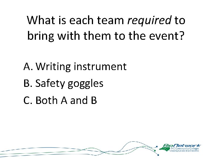 What is each team required to bring with them to the event? A. Writing