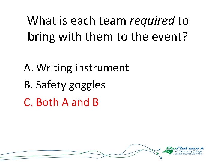 What is each team required to bring with them to the event? A. Writing