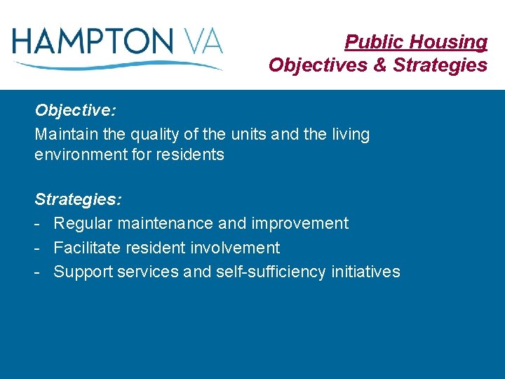 Public Housing Objectives & Strategies Objective: Maintain the quality of the units and the