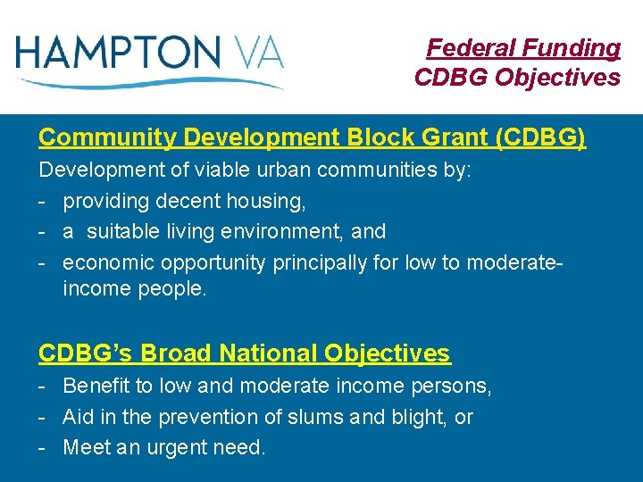 Federal Funding CDBG Objectives Community Development Block Grant (CDBG) Development of viable urban communities