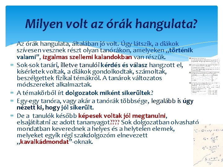 Milyen volt az órák hangulata? Az órák hangulata, általában jó volt. Úgy látszik, a