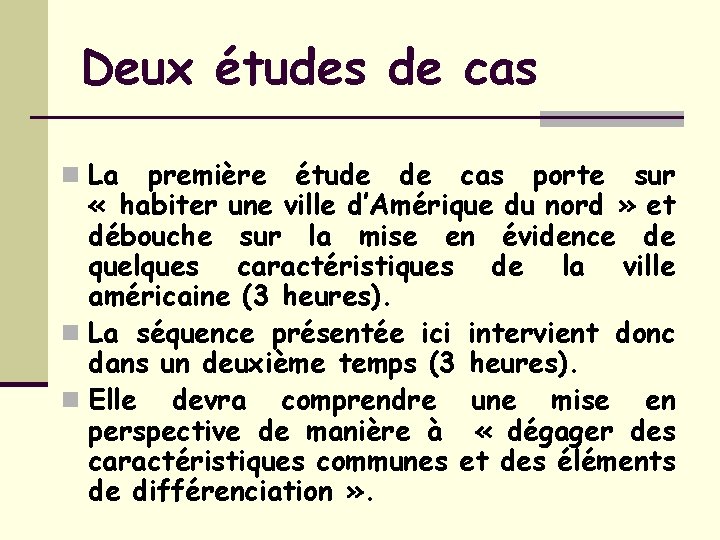 Deux études de cas n La première étude de cas porte sur « habiter