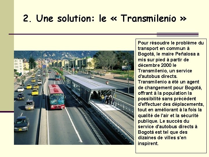 2. Une solution: le « Transmilenio » Pour résoudre le problème du transport en