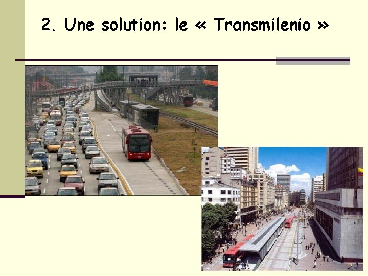 2. Une solution: le « Transmilenio » 