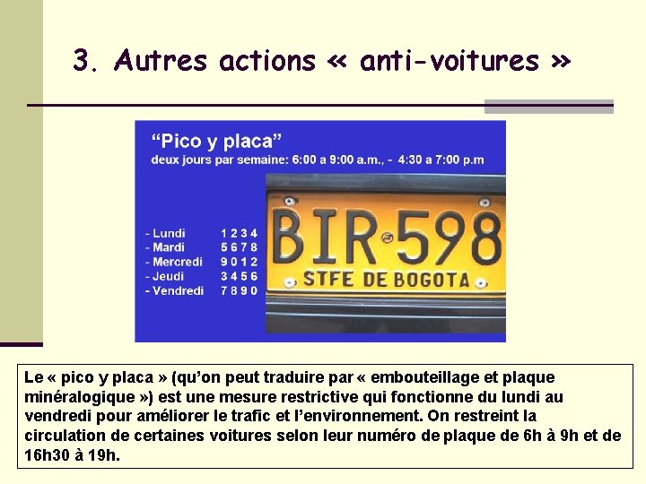 3. Autres actions « anti-voitures » Le « pico y placa » (qu’on peut