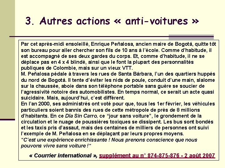 3. Autres actions « anti-voitures » Par cet après-midi ensoleillé, Enrique Peñalosa, ancien maire