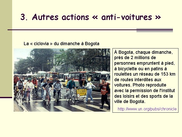 3. Autres actions « anti-voitures » La « ciclovia » du dimanche à Bogota