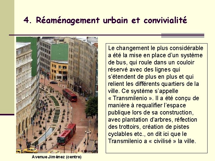 4. Réaménagement urbain et convivialité Le changement le plus considérable a été la mise