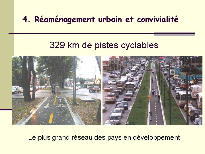 4. Réaménagement urbain et convivialité 329 km de pistes cyclables Le plus grand réseau