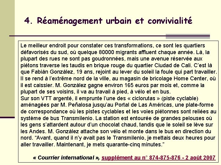 4. Réaménagement urbain et convivialité Le meilleur endroit pour constater ces transformations, ce sont