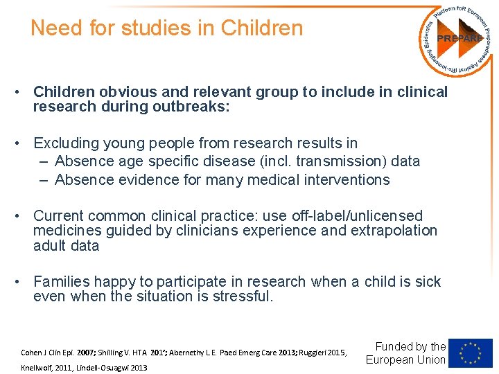 Need for studies in Children • Children obvious and relevant group to include in