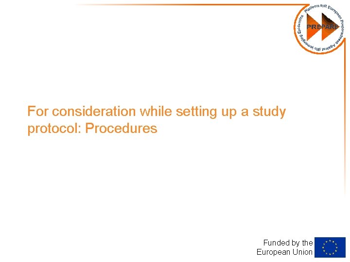 For consideration while setting up a study protocol: Procedures Funded by the European Union