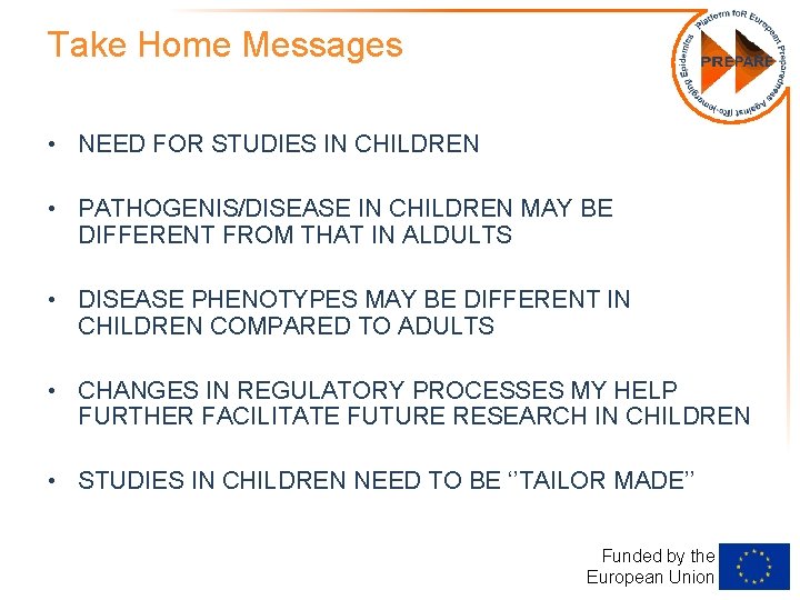 Take Home Messages • NEED FOR STUDIES IN CHILDREN • PATHOGENIS/DISEASE IN CHILDREN MAY