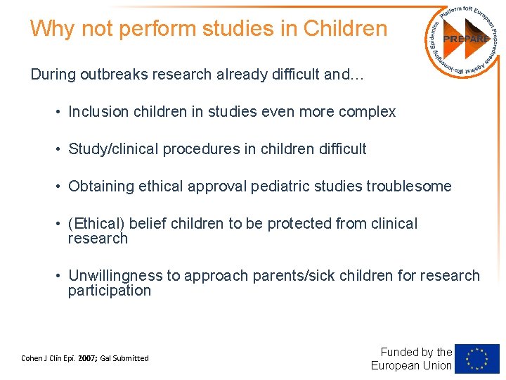 Why not perform studies in Children During outbreaks research already difficult and… • Inclusion