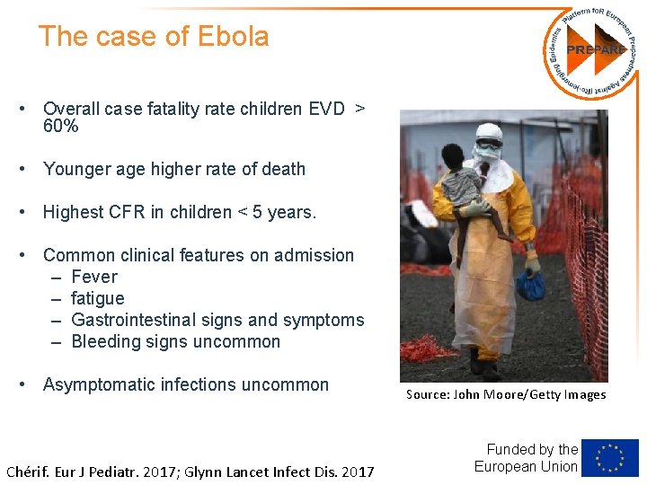 The case of Ebola • Overall case fatality rate children EVD > 60% •