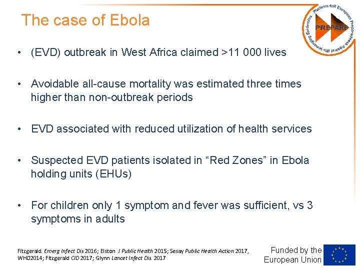 The case of Ebola • (EVD) outbreak in West Africa claimed >11 000 lives