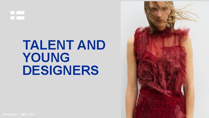 TALENT AND YOUNG DESIGNERS Anna Semi, Aalto Arts 