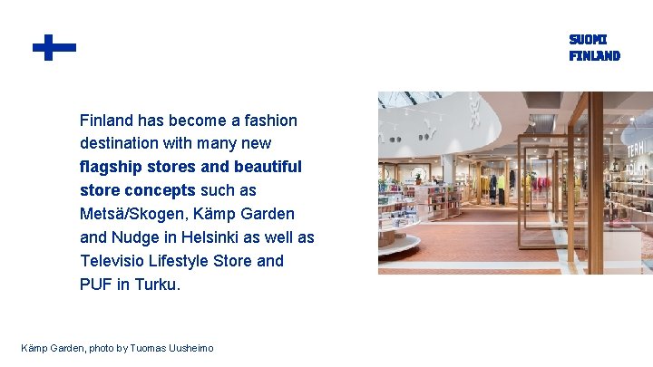 Finland has become a fashion destination with many new flagship stores and beautiful store