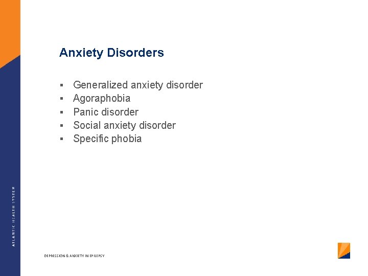 Anxiety Disorders § § § Generalized anxiety disorder Agoraphobia Panic disorder Social anxiety disorder