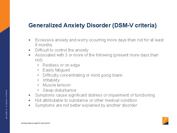 Generalized Anxiety Disorder (DSM-V criteria) § § § Excessive anxiety and worry occurring more