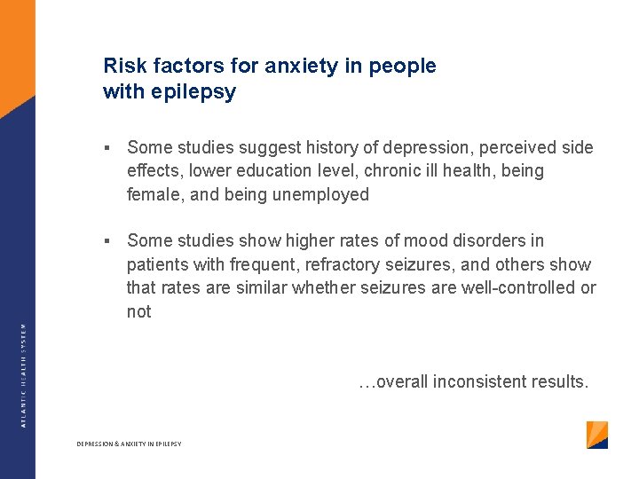 Risk factors for anxiety in people with epilepsy § Some studies suggest history of