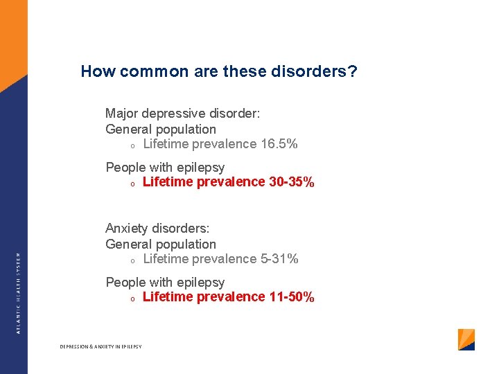 How common are these disorders? Major depressive disorder: General population o Lifetime prevalence 16.
