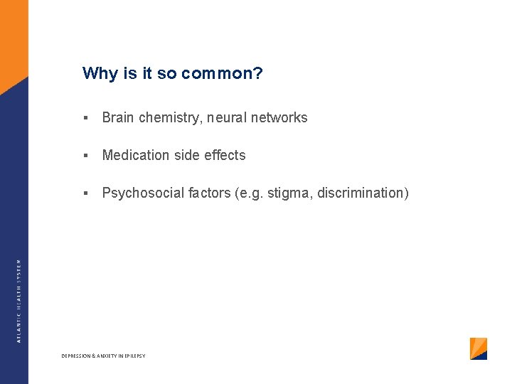 Why is it so common? § Brain chemistry, neural networks § Medication side effects