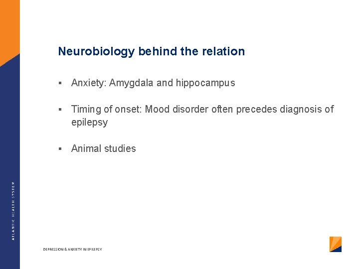 Neurobiology behind the relation § Anxiety: Amygdala and hippocampus § Timing of onset: Mood