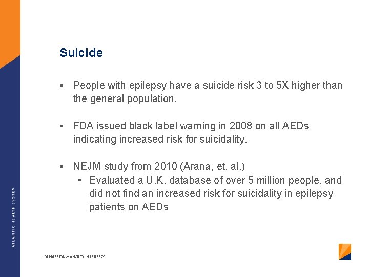 Suicide § People with epilepsy have a suicide risk 3 to 5 X higher
