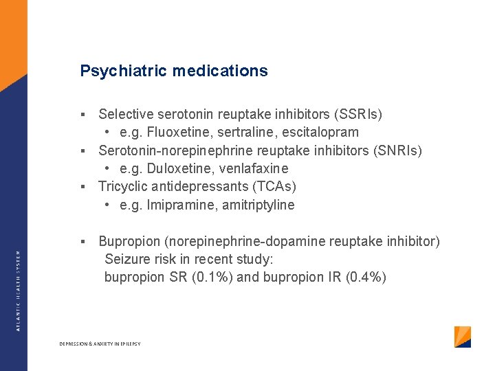 Psychiatric medications Selective serotonin reuptake inhibitors (SSRIs) • e. g. Fluoxetine, sertraline, escitalopram §