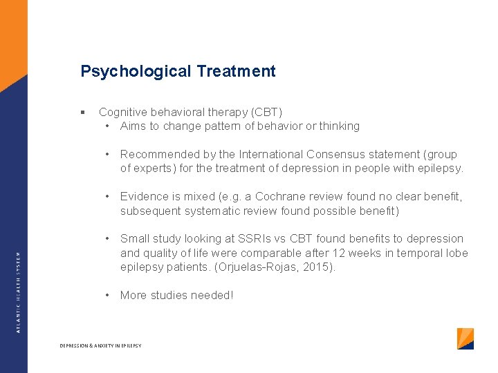 Psychological Treatment § Cognitive behavioral therapy (CBT) • Aims to change pattern of behavior