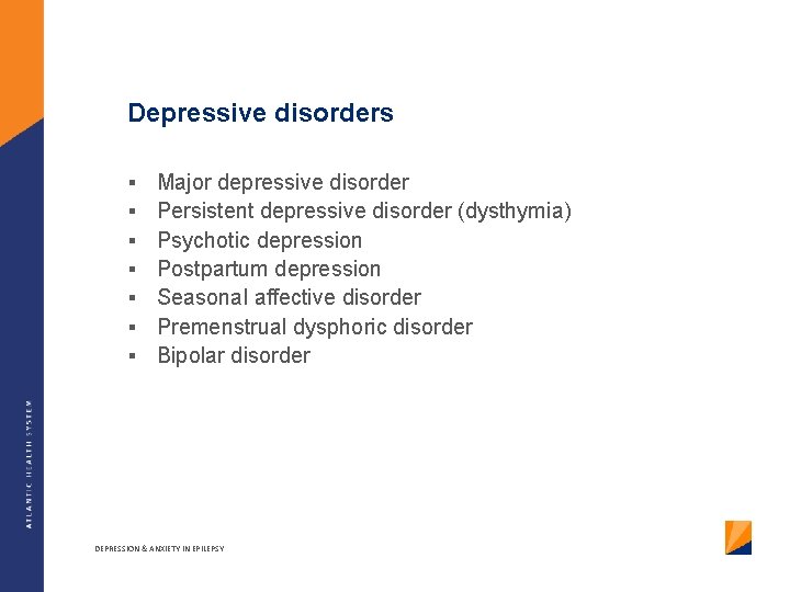 Depressive disorders § § § § Major depressive disorder Persistent depressive disorder (dysthymia) Psychotic