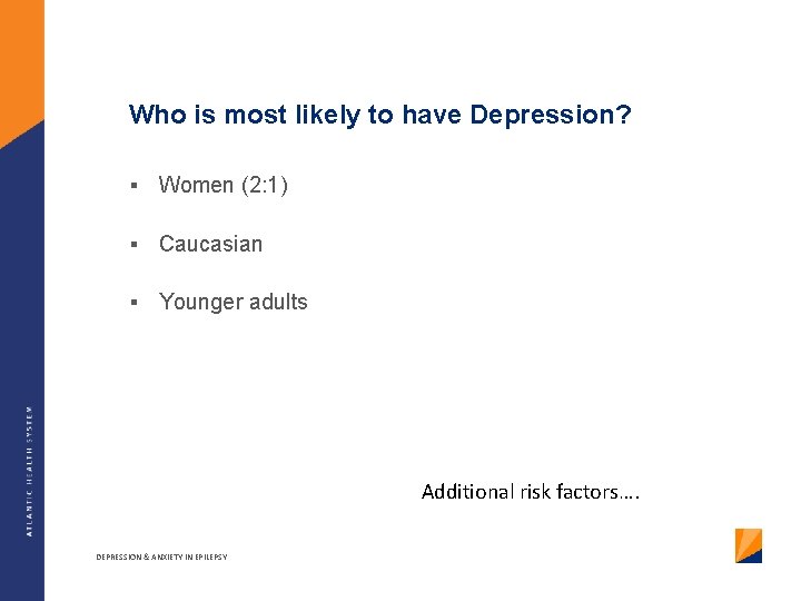 Who is most likely to have Depression? § Women (2: 1) § Caucasian §