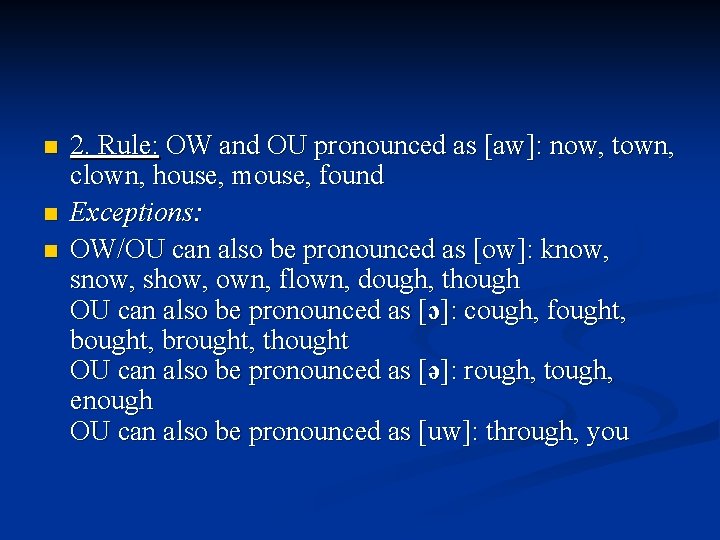 n n n 2. Rule: OW and OU pronounced as [aw]: now, town, clown,