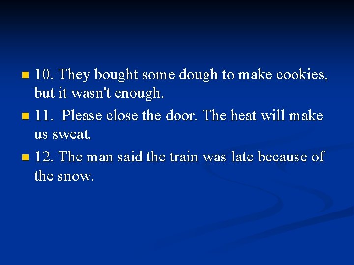 10. They bought some dough to make cookies, but it wasn't enough. n 11.
