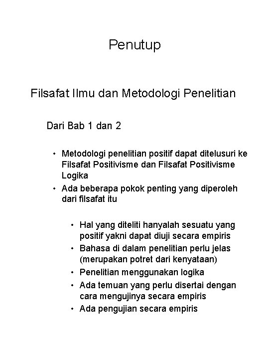 Penutup Filsafat Ilmu dan Metodologi Penelitian Dari Bab 1 dan 2 • Metodologi penelitian