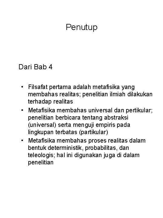 Penutup Dari Bab 4 • Filsafat pertama adalah metafisika yang membahas realitas; penelitian ilmiah