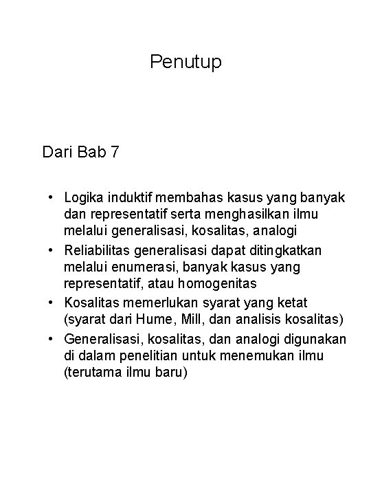 Penutup Dari Bab 7 • Logika induktif membahas kasus yang banyak dan representatif serta